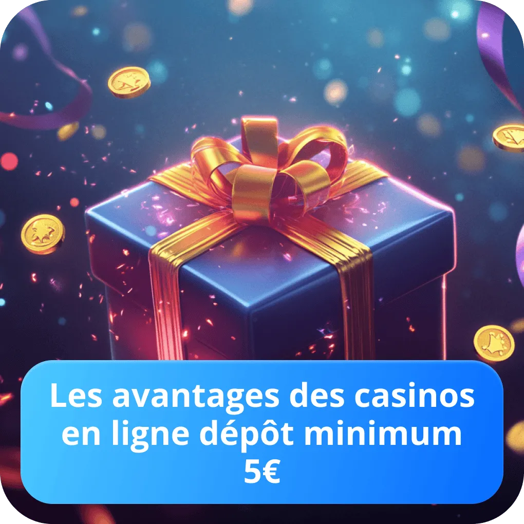 Depot minimum 5€ casino